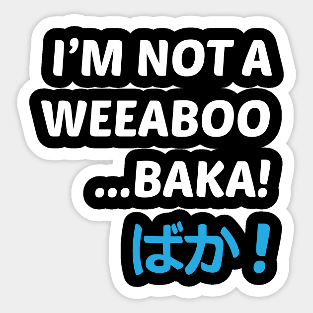 I'm not a weeaboo, baka! Sticker by Kristintrovert